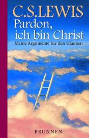 book cover of Pardon, ich bin Christ. Meine Argumente für den Glauben by C. S. Lewis