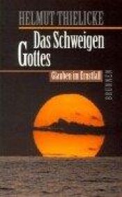 book cover of Das Schweigen Gottes. Glauben im Ernstfall by Helmut Thielicke