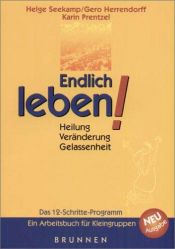 book cover of Endlich leben. Heilung - Veränderung - Gelassenheit. by Gero Herrendorff|Helge Seekamp