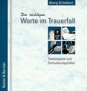 book cover of Die richtigen Worte im Trauerfall: Textbeispiele und Formulierungshilfen by Georg Schwikart