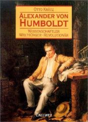 book cover of Alexander von Humboldt. Wissenschaftler - Weltbürger - Revolutionär by Otto Krätz