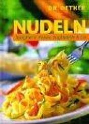 book cover of Nudeln. Spaghetti, Penne, Tagliatelle und Co by August Oetker