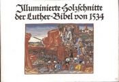 book cover of Illuminierte Holzschnitte der Luther- Bibel von 1534. Eine Bildauswahl by Konrad Kratzsch