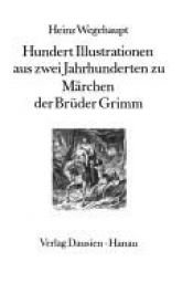 book cover of Hundert Illustrationen aus zwei Jahrhunderten zu Märchen der Brüder Grimm by Jacob Grimm