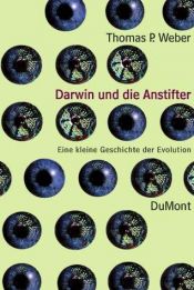 book cover of Darwin und die Anstifter : die neuen Biowissenschaften by Thomas P. Weber