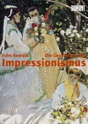 book cover of Die Geschichte des Impressionismus by John Rewald