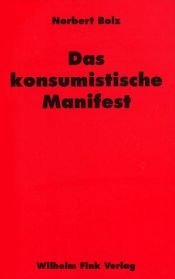 book cover of Das konsumistische Manifest by Norbert Bolz