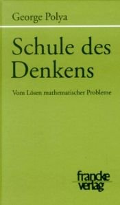 book cover of Schule des Denkens. Vom Lösen mathematischer Probleme. by G. Polya