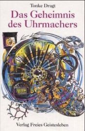 book cover of Het geheim van de klokkenmaker, of, De tijd zal het leren of de tijd zal je leren by Tonke Dragt