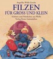 book cover of Filzen für groß und klein: Schönes und Nützliches aus Wolle by Angelika Wolk-Gerche