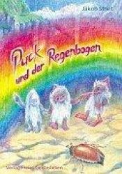 book cover of Puck und der Regenbogen. ( Ab 6 J.). Drei Zwerge besuchen das Menschenreich. by Jakob Streit