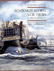 book cover of Schwarze Schiffe vor Troja. Die Geschichte der Ilias. ( Ab 11 J.). by Rosemary Sutcliff