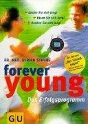 book cover of Forever young, Das Erfolgsprogramm by Ulrich Th. Strunz