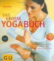 book cover of Das große Yoga- Buch. Das moderne Standardwerk zum Hatha- Yoga. by Anna Trökes