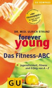 book cover of Das Fitness-ABC Forever young (GU Gesundheits-Kompasse) by Marion Grillparzer|Ulrich Th. Strunz