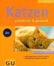 book cover of Katzen glücklich und gesund by Katrin Behrend