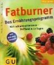 book cover of Fatburner. Das Ernährungsprogramm. Sich schlank schlemmen - 14 Pfund in 14 Tagen (Feel good) by Marion Grillparzer