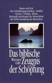 book cover of Das biblische Zeugnis der Schöpfung by Werner Gitt