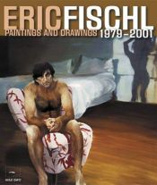 book cover of Eric Fischl: Paintings and Drawings 1979-2001 by Eric Fischl