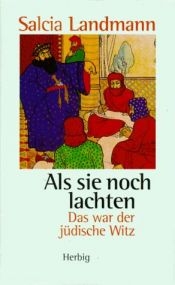 book cover of Als sie noch lachten: Das war der judische Witz : mit einem Glossar by Salcia Landmann