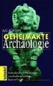 book cover of Geheimakte Archäologie. Unterdrückte Entdeckungen, verschollene Schätze, bizarre Funde by Luc Bürgin
