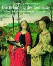 book cover of Die Erfindung des Gemäldes. Das erste Jahrhundert der niederländischen Malerei by Hans Belting
