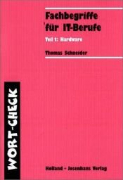 book cover of Fachbegriffe für IT-Berufe: Wort-Check. Fachbegriffe für IT-Berufe 1. Hardware. (Lernmaterialien): Tl 1 by Thomas Schneider