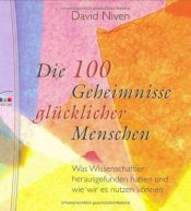 book cover of Die 100 Geheimnisse glücklicher Menschen by David Niven