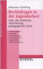 book cover of Rechtsfragen in der Jugendarbeit : über die rechtliche Absicherung pädagogischer Ziele by Johannes Schilling