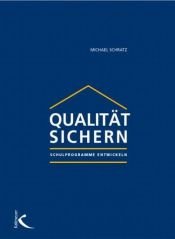 book cover of Qualität sichern. Schulprogramme entwickeln. by Michael Schratz