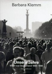 book cover of Barbara Klemm. Unsere Jahre. Bilder aus Deutschland 1968-1998 by author not known to readgeek yet