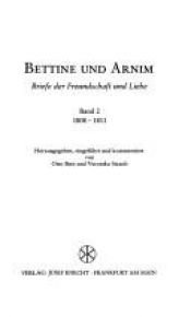 book cover of Bettine und Arnim : Briefe der Freundschaft und Liebe 1 @1806 - 1808 by Bettina von Arnim