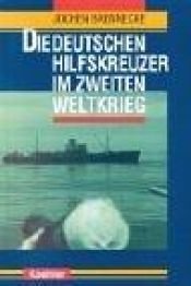 book cover of Die deutschen Hilfskreuzer im Zweiten Weltkrieg by Jochen Brennecke