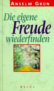 book cover of Die eigene Freude wiederfinden by Anselm Grün