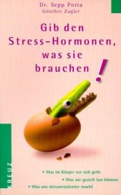 book cover of Gib den Stress-Hormonen, was sie brauchen by Sepp Porta