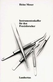book cover of Instrumentenkoffer für den Praxisforscher by Heinz Moser