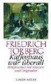 book cover of Kaffeehaus war überall: Briefwechsel mit Käuzen und Originalen by Friedrich Torberg