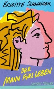book cover of Der Mann fürs Leben by Brigitte Schwaiger