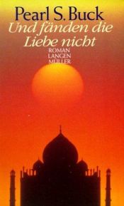 book cover of Und fänden die Liebe nicht by Pearl S. Buck