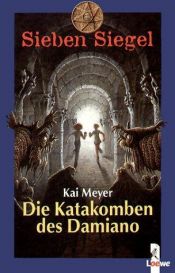 book cover of Sieben Siegel 03. Die Katakomben des Damiano by Kai Meyer