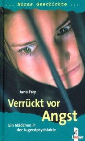 book cover of Verrückt vor Angst by Jana Frey