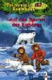 book cover of Das magische Baumhaus, Auf den Suren der Eisbären by Mary Pope Osborne