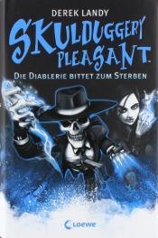 book cover of Skulduggery Pleasant 03. Die Diablerie bittet zum Sterben by Derek Landy