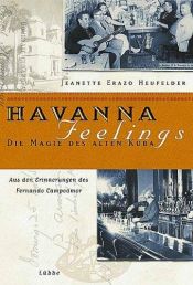 book cover of Havanna Feelings. Die Magie des alten Kuba. by Jeanette Erazo Heufelder