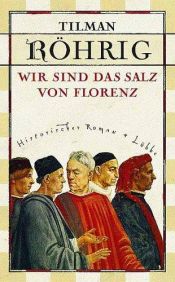 book cover of Wir sind das Salz von Florenz by Tilman Röhrig
