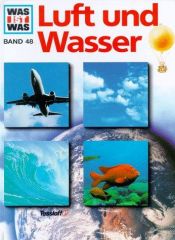 book cover of Was ist was?, Bd.48, Luft und Wasser by Rainer Crummenerl