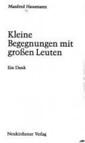 book cover of Kleine Begegnungen mit grossen Leuten : e. Dank. by Manfred Hausmann