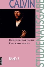 book cover of Studienausgabe, 10 Bde., Bd.3, Reformatorische Kontroversen by John Calvin
