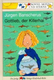 book cover of Gottlieb, der Killerhai by Jürgen Banscherus