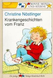 book cover of Krankengeschichten Vom Franz by Christine Nöstlinger